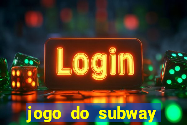 jogo do subway surf de ganhar dinheiro