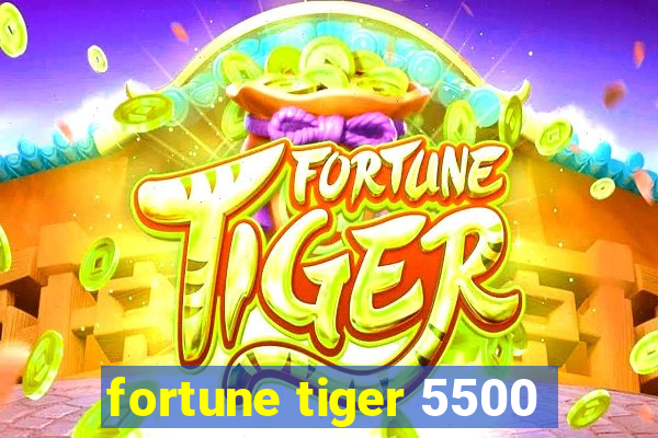 fortune tiger 5500