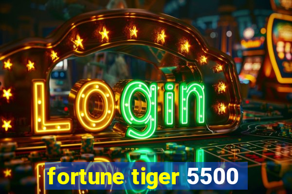 fortune tiger 5500