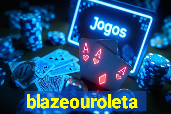 blazeouroleta