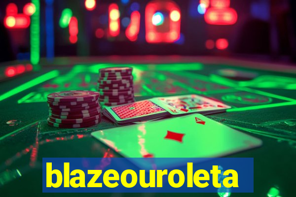 blazeouroleta