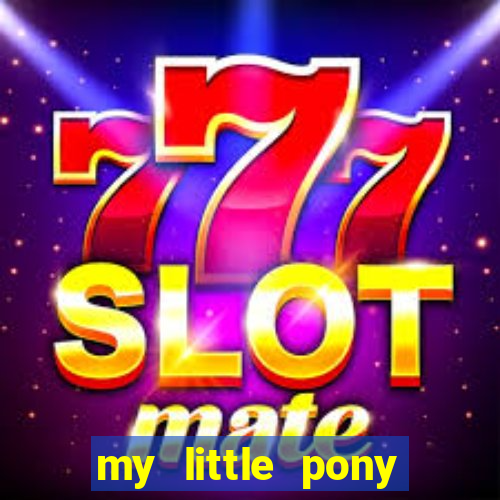 my little pony jogos de vestir