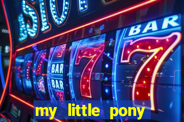 my little pony jogos de vestir