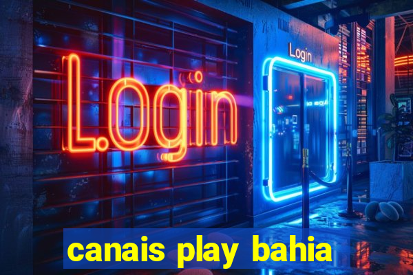 canais play bahia