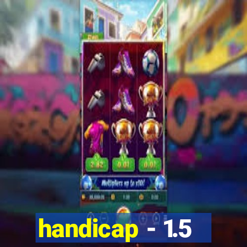 handicap - 1.5