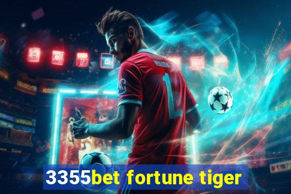 3355bet fortune tiger