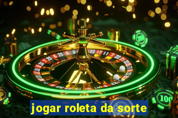 jogar roleta da sorte