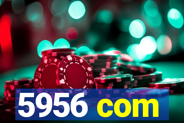 5956 com