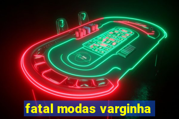 fatal modas varginha