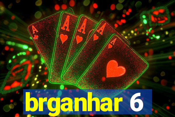 brganhar 6