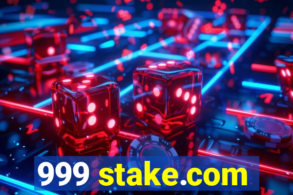 999 stake.com