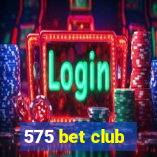 575 bet club