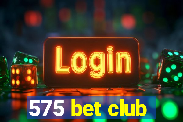 575 bet club