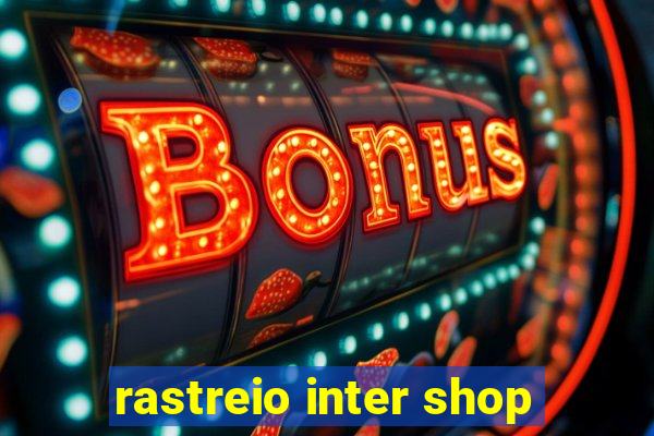 rastreio inter shop