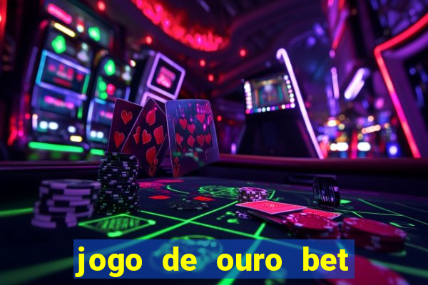 jogo de ouro bet codigo promocional