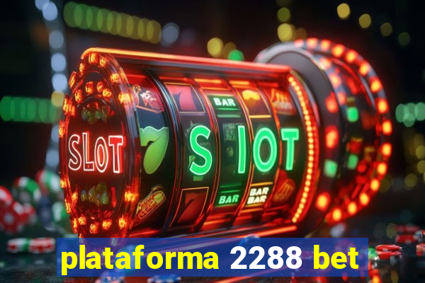 plataforma 2288 bet