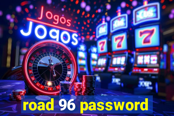 road 96 password