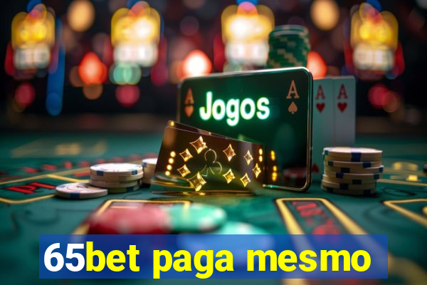 65bet paga mesmo