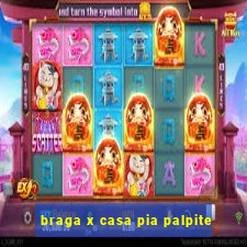 braga x casa pia palpite