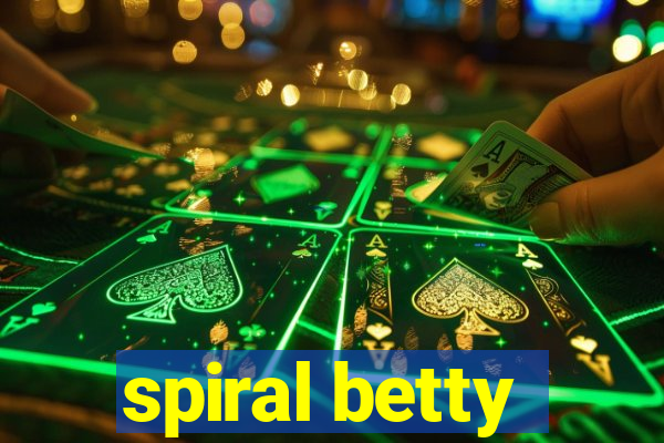 spiral betty