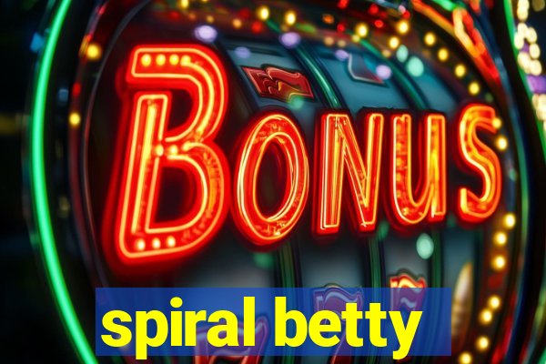 spiral betty