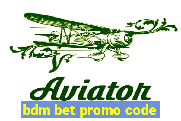 bdm bet promo code