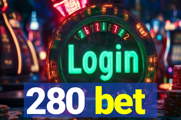 280 bet