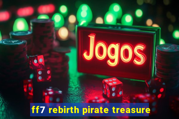 ff7 rebirth pirate treasure