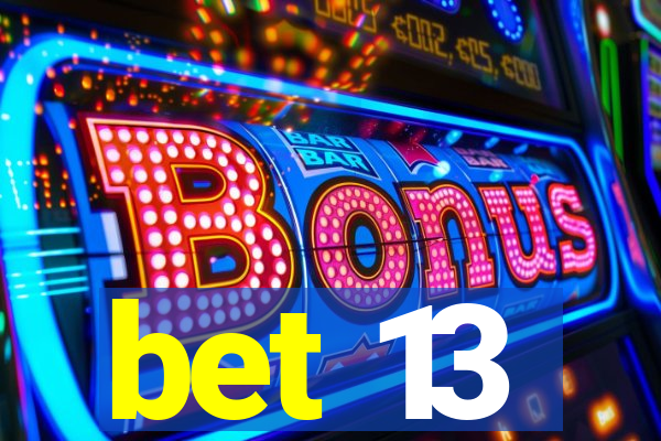 bet 13