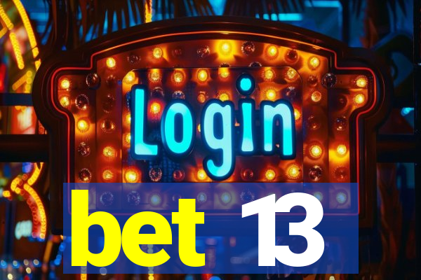 bet 13