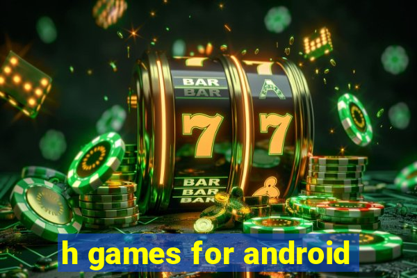 h games for android