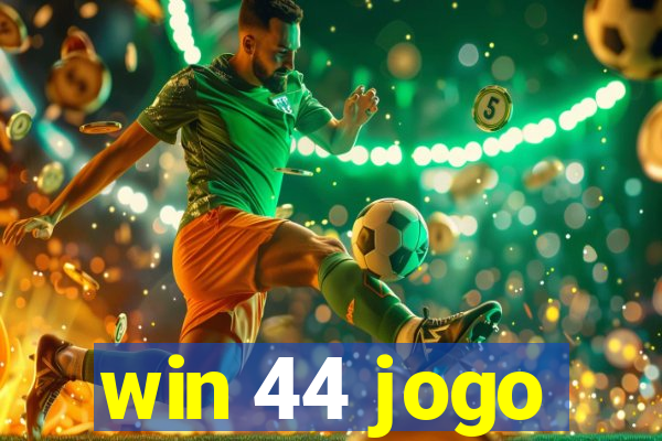 win 44 jogo