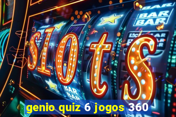 genio quiz 6 jogos 360