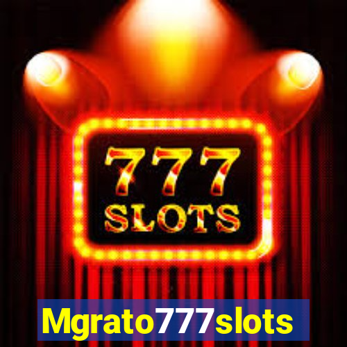 Mgrato777slots