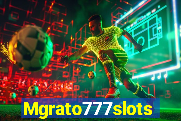 Mgrato777slots