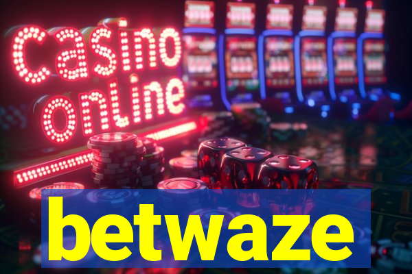 betwaze