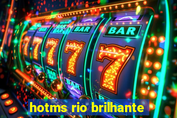 hotms rio brilhante