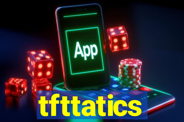 tfttatics