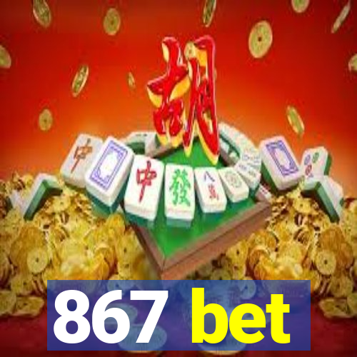 867 bet