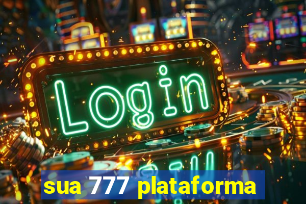 sua 777 plataforma