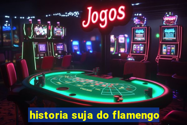 historia suja do flamengo