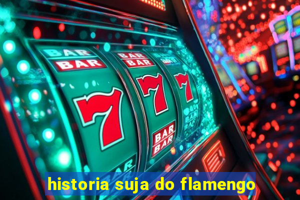 historia suja do flamengo