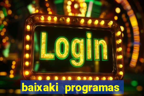 baixaki programas gratis para pc windows 7