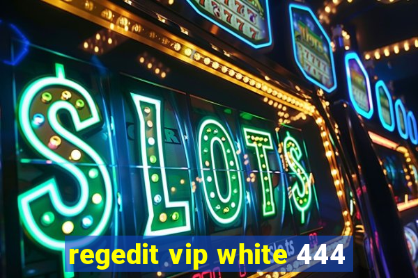 regedit vip white 444