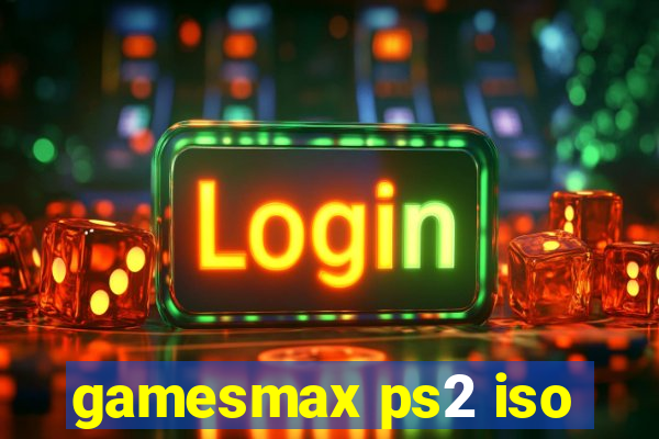 gamesmax ps2 iso