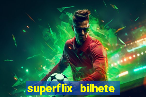 superflix bilhete de loteria