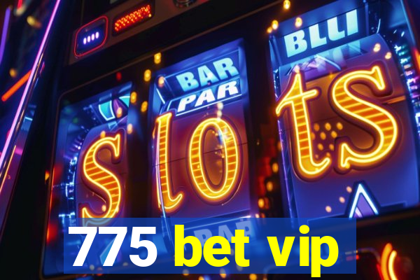 775 bet vip