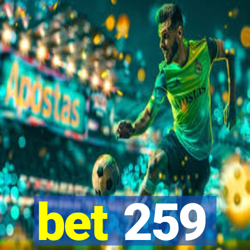 bet 259