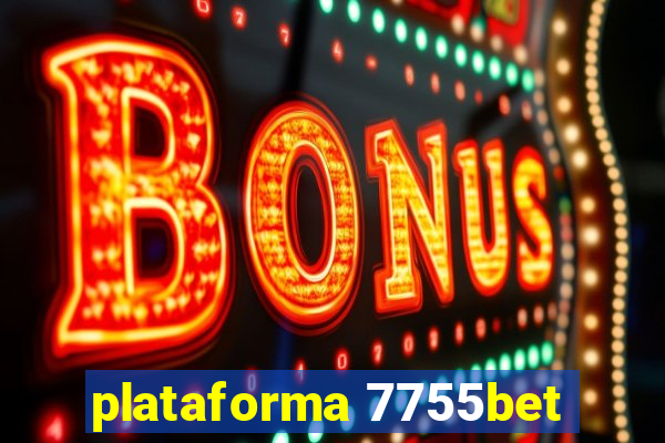 plataforma 7755bet