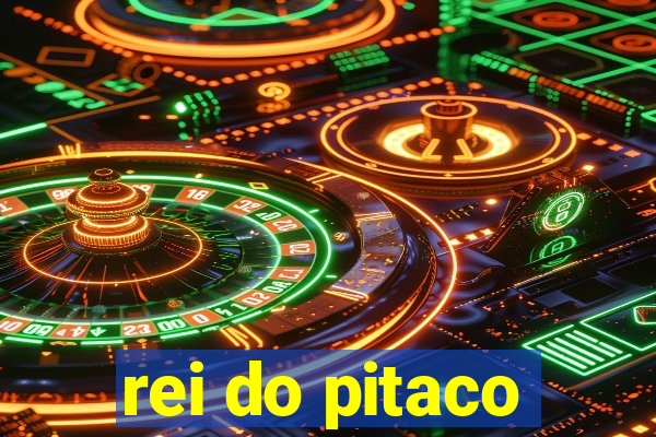 rei do pitaco